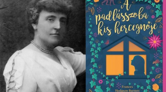 Titkos kert és padlásszoba - F.H. Burnett varázslattal töltött meg minden helyet